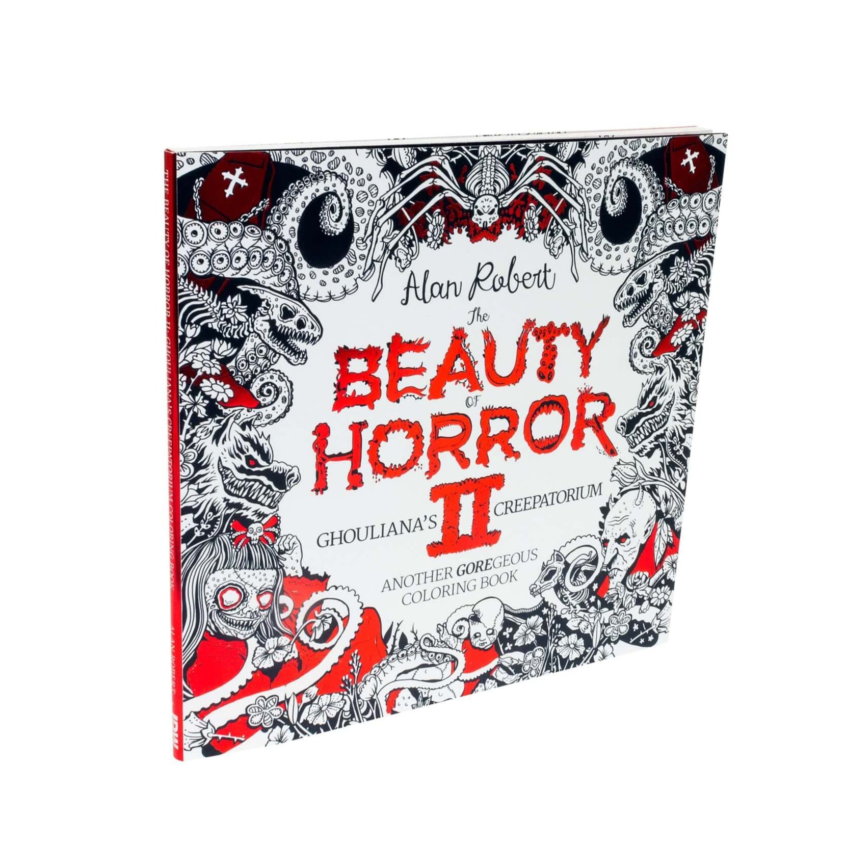 The Beauty of Horror 2: Ghouliana's Creepatorium: Another GOREgeous Coloring Book