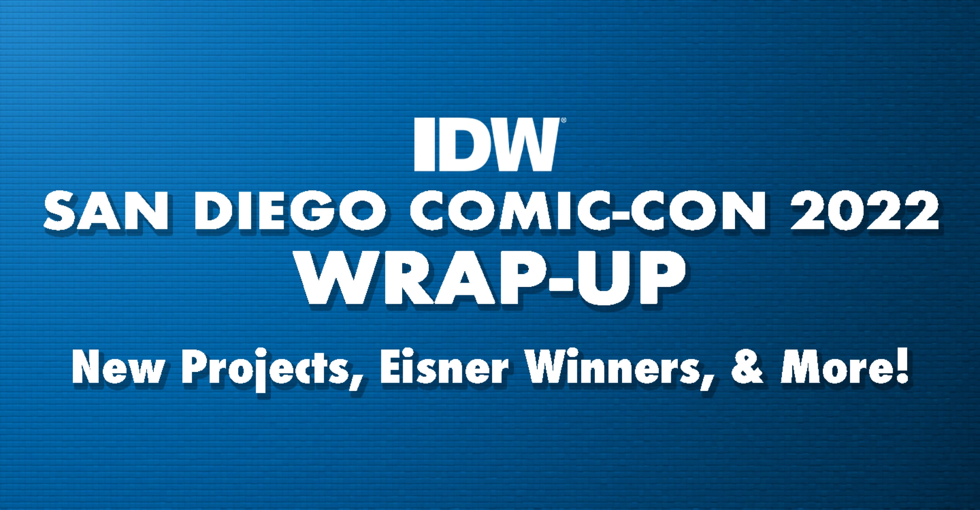 The Highlights of IDW's Announcements and Panel Reveals from San Diego Comic-Con 2022