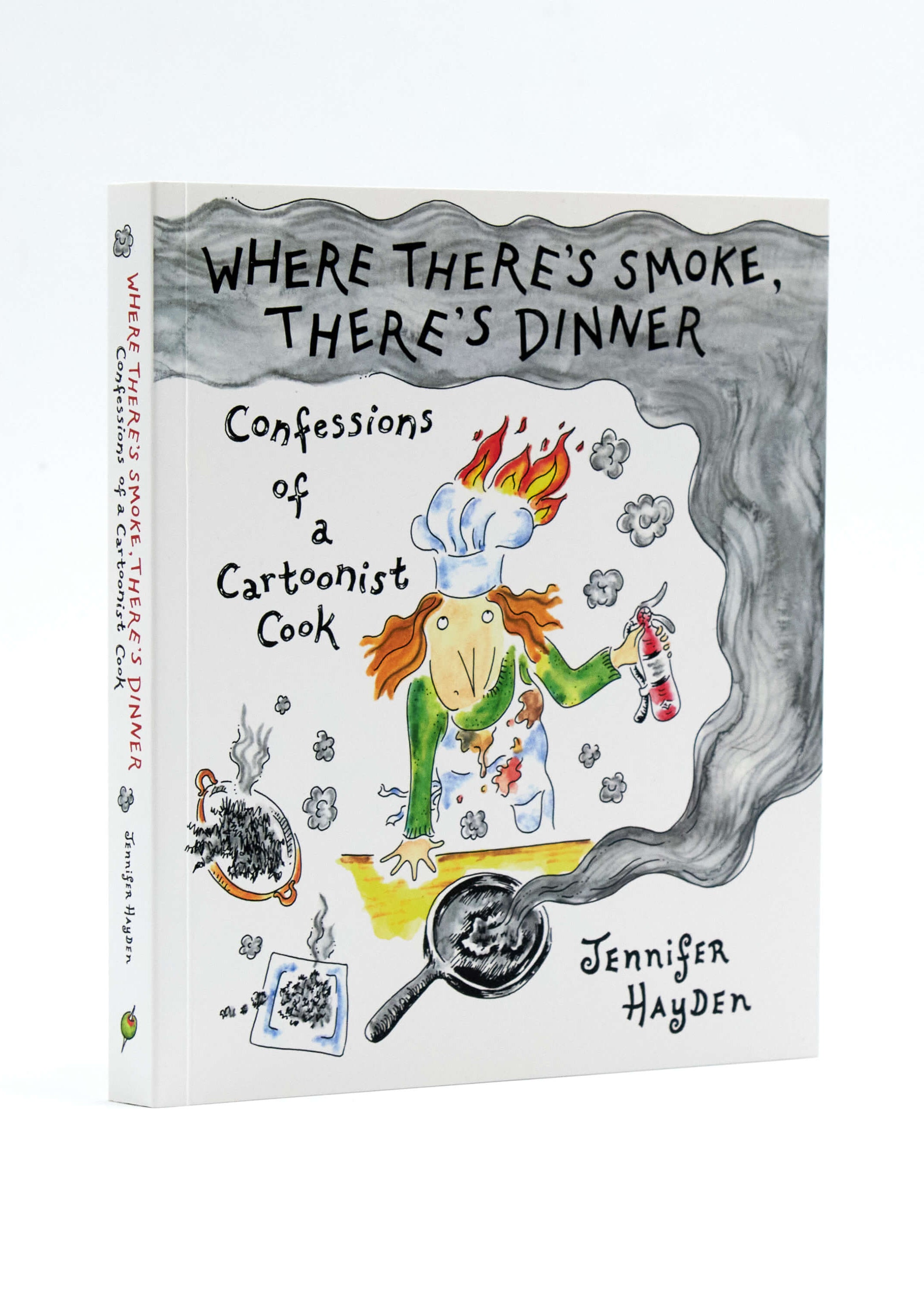 Where There's Smoke, There's Dinner: Confessions of a Cartoonist Cook